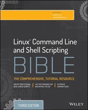 Richard Blum, Christine Bresnahan: Linux Command Line and Shell Scripting Bible (2015)